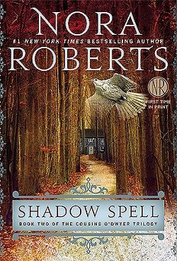 Shadow Spell (The Cousins O'Dwyer Trilogy 2) by Nora Roberts
