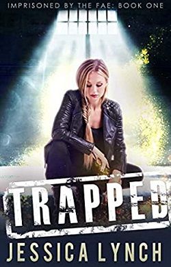 Trapped (Imprisoned by the Fae 1) by Jessica Lynch