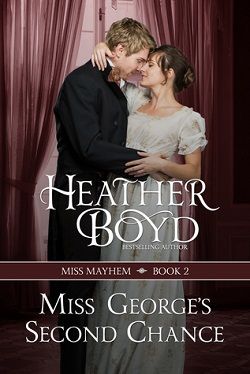 Miss George's Second Chance (Miss Mayhem 2) by Heather Boyd