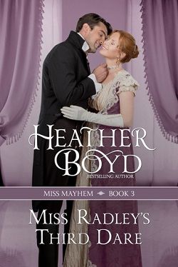 Miss Radley's Third Dare (Miss Mayhem 3) by Heather Boyd