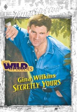 Secretly Yours (The Wild McBrides 2) by Gina Wilkins