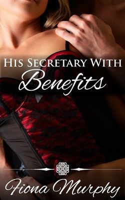 His Secretary with Benefits by Fiona Murphy
