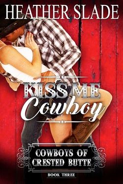Kiss Me Cowboy (Cowboys of Crested Butte 3) by Heather Slade