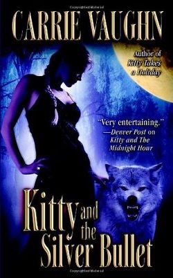 Kitty and the Silver Bullet (Kitty Norville 4) by Carrie Vaughn