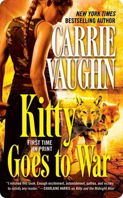 Kitty Goes to War (Kitty Norville 8) by Carrie Vaughn