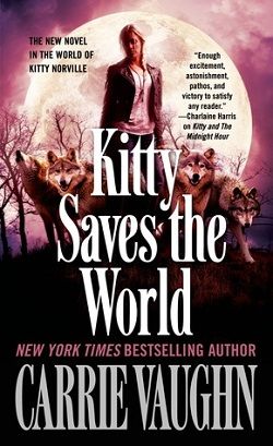 Kitty Saves the World (Kitty Norville 14) by Carrie Vaughn