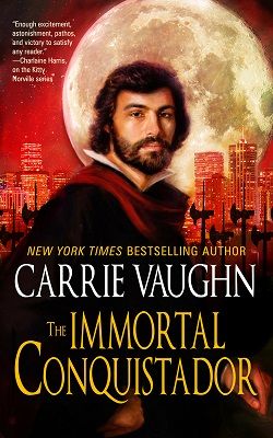 The Immortal Conquistador (Kitty Norville 15) by Carrie Vaughn