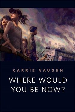 Where Would You Be Now? (The Bannerless Saga 0.50) by Carrie Vaughn