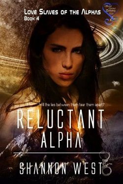 Reluctant Alpha (Love Slaves of the Alphas 4) by Shannon West