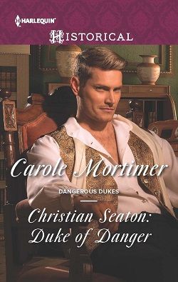Christian Seaton: Duke of Danger (Dangerous Dukes 6) by Carole Mortimer