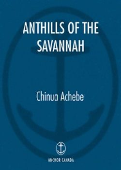 Anthills of the Savannah by Chinua Achebe
