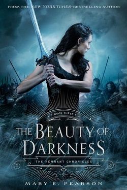 The Beauty of Darkness (The Remnant Chronicles 3) by Mary E. Pearson