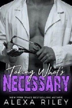 Taking What's Necessary (Forced Submission 9) by Alexa Riley