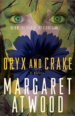 Oryx and Crake (MaddAddam 1) by Margaret Atwood