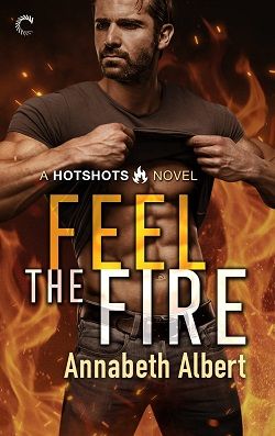 Feel the Fire (Hotshots 3) by Annabeth Albert