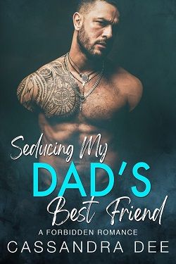 Seducing My Dad's Best Friend by Cassandra Dee