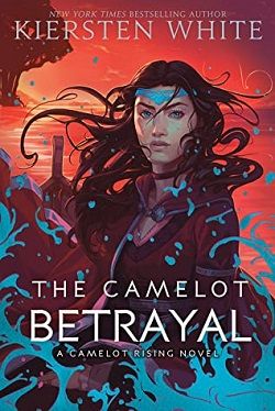 The Camelot Betrayal (Camelot Rising 2) by Kiersten White