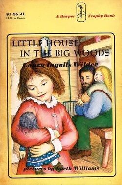 Little House in the Big Woods (Little House 1) by Ingalls Wilder