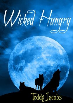 Wicked Hungry by Teddy Jacobs