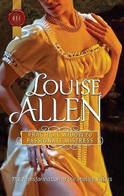 Practical Widow to Passionate Mistress (Transformation of the Shelley Sisters 1) by Louise Allen
