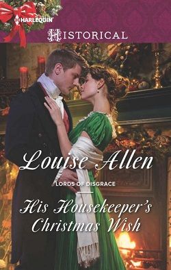 His Housekeeper's Christmas Wish (Lords of Disgrace 1) by Louise Allen