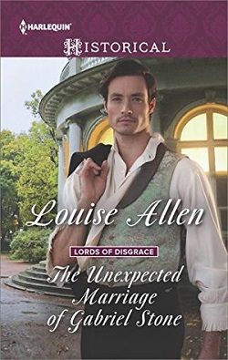 The Unexpected Marriage of Gabriel Stone (Lords of Disgrace 4) by Louise Allen