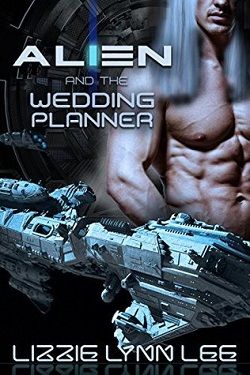Alien and the Wedding Planner by Lizzie Lynn Lee