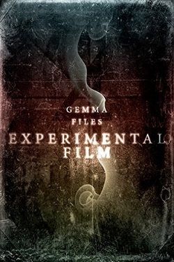 Experimental Film by Gemma Files