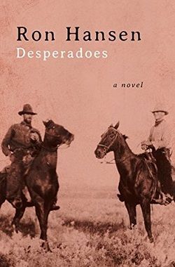 Desperadoes by Ron Hansen