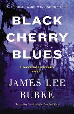 Black Cherry Blues (Dave Robicheaux 3) by James Lee Burke