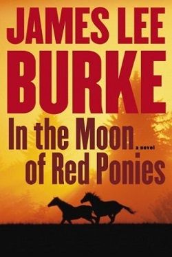 In the Moon of Red Ponies (Billy Bob Holland 4) by James Lee Burke
