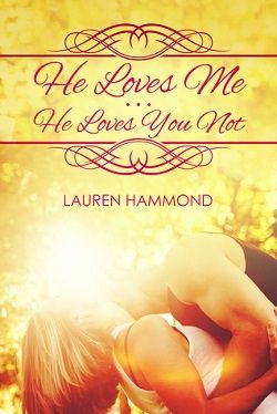 He Loves Me...He Loves You Not by Lauren Hammond