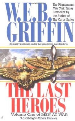 The Last Heroes (Men at War 1) by W.E.B. Griffin