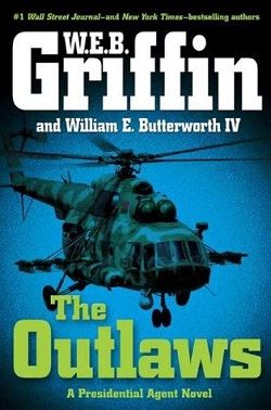 The Outlaws (Presidential Agent 6) by W.E.B. Griffin