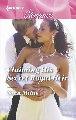 Claiming His Secret Royal Heir by Nina Milne