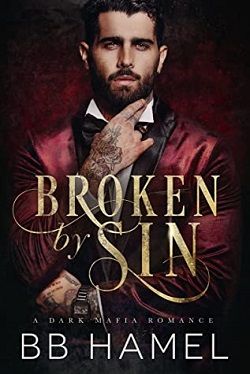 Broken by Sin: A Dark Mafia Romance by B.B. Hamel
