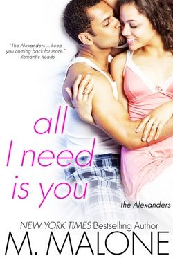 All I Need is You (The Alexanders 4) by M. Malone