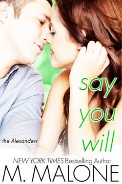 Say You Will (The Alexanders 5) by M. Malone