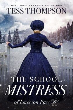 The School Mistress (Emerson Pass Historicals 1) by Tess Thompson