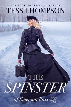 The Spinster (Emerson Pass Historicals 2) by Tess Thompson