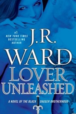 Lover Unleashed (Black Dagger Brotherhood 9) by J.R. Ward