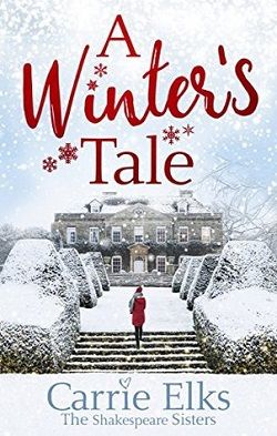 A Winter's Tale (The Shakespeare Sisters 2) by Carrie Elks