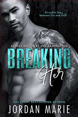 Breaking Her (Savage Brothers Second Generation 4) by Jordan Marie