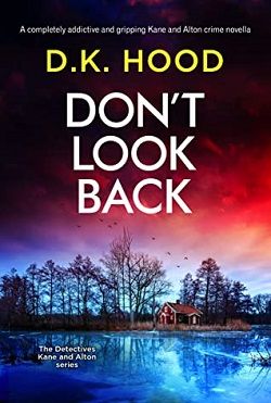 Don't Look Back (Detectives Kane and Alton) by D.K. Hood