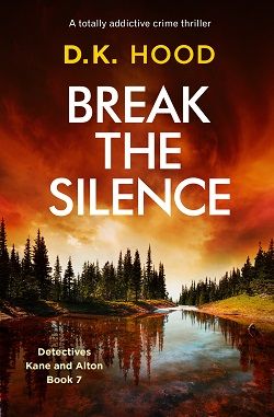 Break the Silence (Detectives Kane and Alton) by D.K. Hood