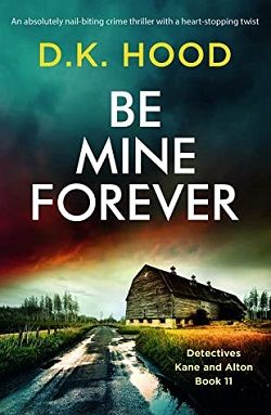 Be Mine Forever (Detectives Kane and Alton) by D.K. Hood