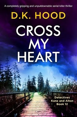 Cross My Heart (Detectives Kane and Alton) by D.K. Hood