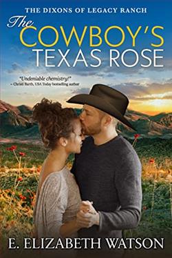 The Cowboy's Texas Rose (The Dixons of Legacy Ranch 1) by E. Elizabeth Watson