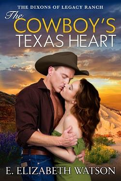 The Cowboy's Texas Heart (The Dixons of Legacy Ranch 3) by E. Elizabeth Watson