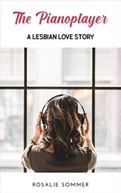 The Pianoplayer: A lesbian love story by Rosalie Sommer